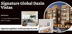 Signature Global Daxin Vistas Sohna Gurgaon